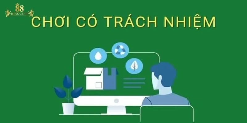 Chơi có trách nhiệm: Nền tảng giải trí an toàn tại 88KingClub 4 Người chơi có trách nhiệm trong mọi tình huống tham gia cá cược