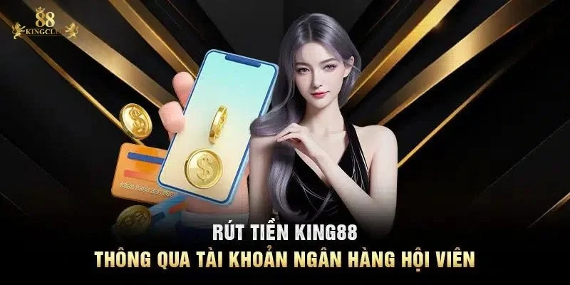 Rút tiền 88kingclub - Quy trình hướng dẫn cho tân thủ 1 Điều kiện cần có khi rút tiền